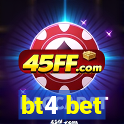 bt4 bet
